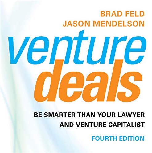 Venture Deals: Be Smarter than Your Lawyer and Venture Capitalist